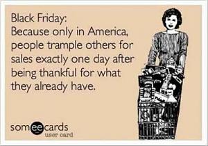 Click image for larger version

Name:	thanksgiving-black-friday-trample.jpg
Views:	133
Size:	22.3 KB
ID:	3022